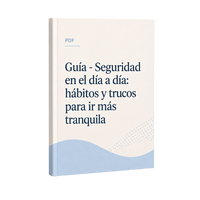 Guía - Seguridad en el día a día: hábitos y trucos para ir más tranquila